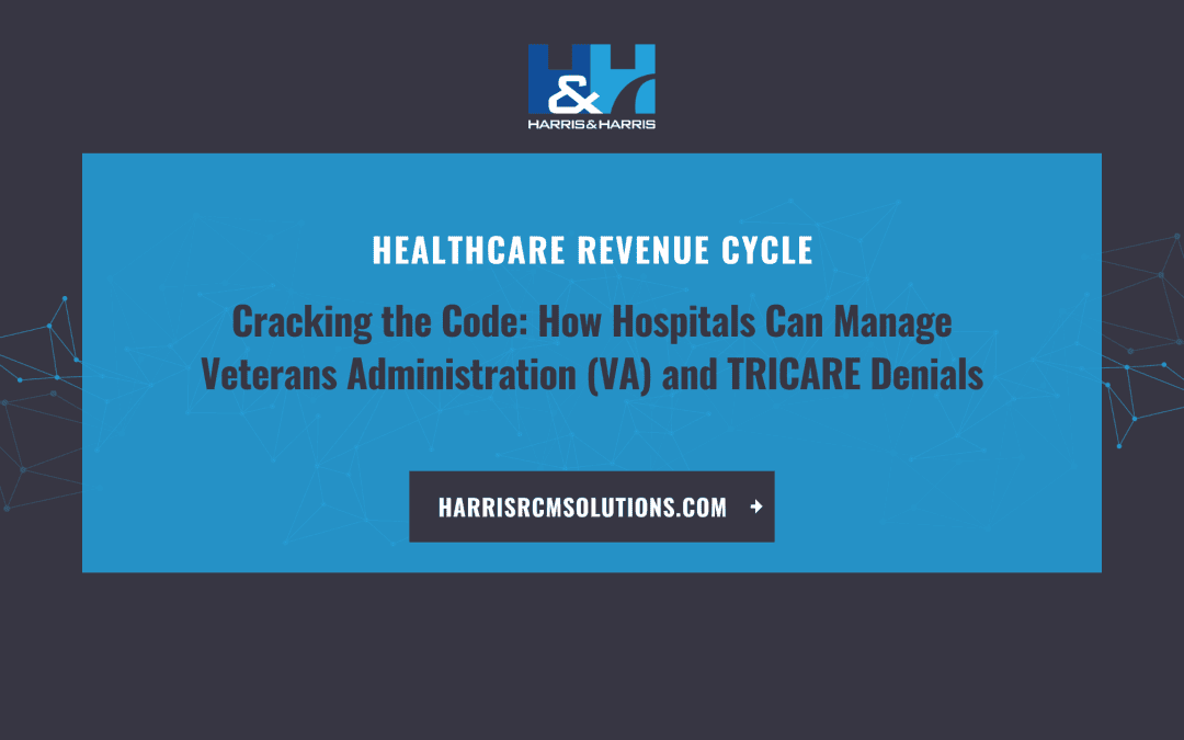Cracking the Code: How Hospitals Can Manage Veterans Administration (VA) and TRICARE Denials