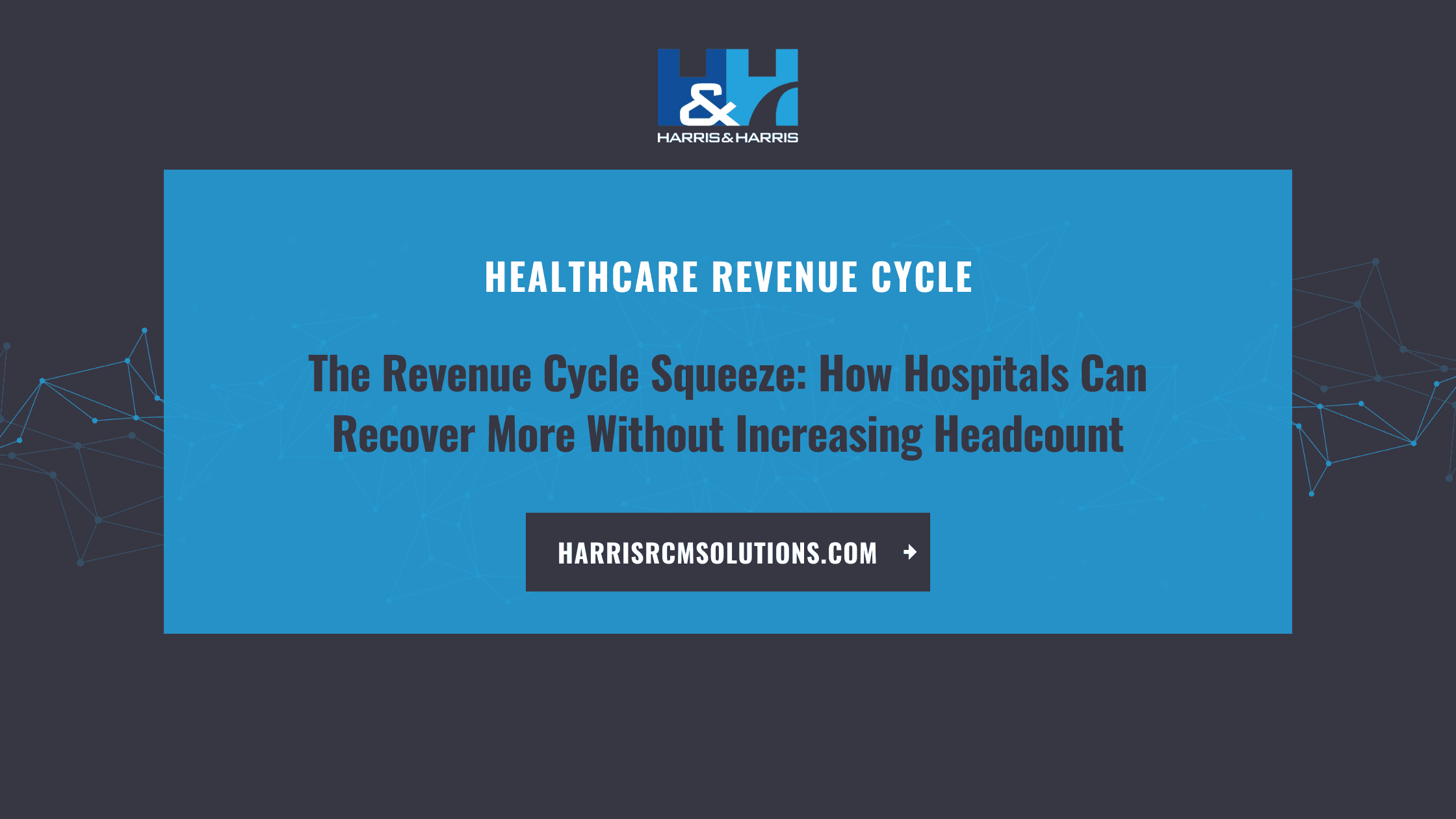 The Revenue Cycle Squeeze How Hospitals Can Recover More Without Increasing Headcount