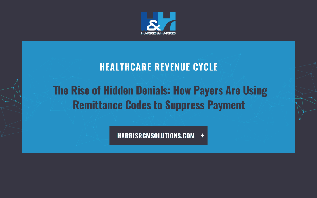 The Rise of Hidden Denials: How Payers Are Using Remittance Codes to Suppress Payment