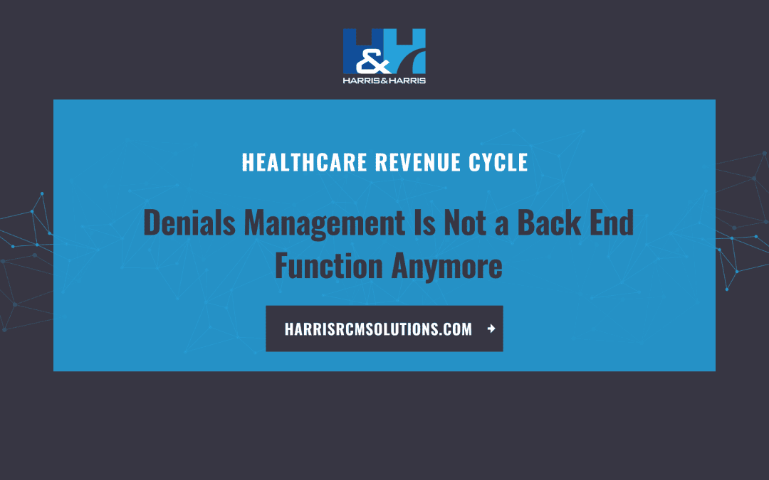 Denials Management Is Not a Back End Function Anymore