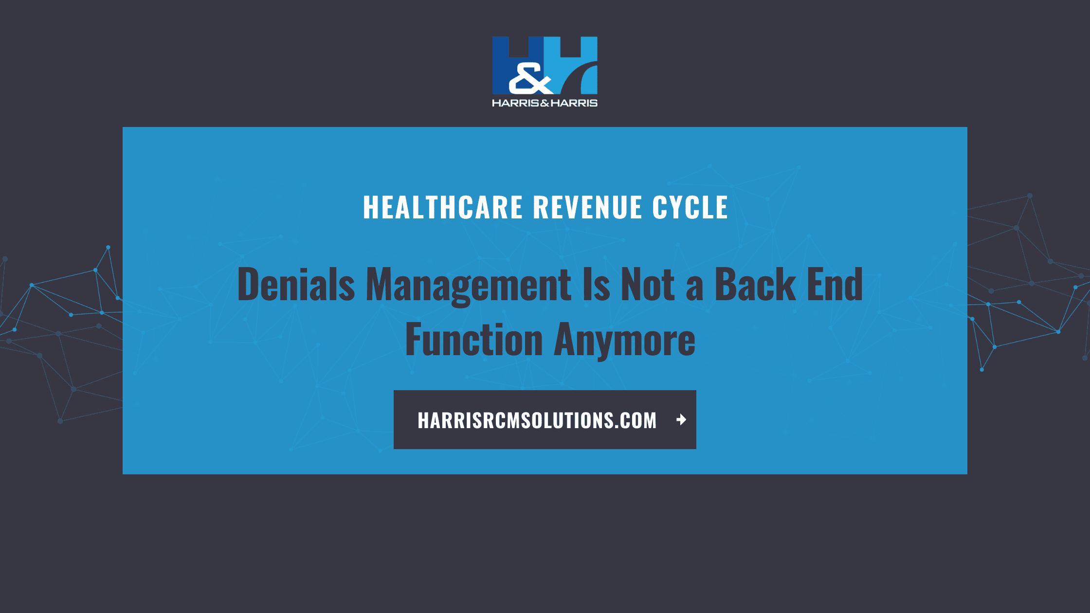 Strengthening Payer & Provider Relations: A Strategy Imperative for Financial Stability and Patient Access Denials Management Is Not a Back End Function Anymore (3)