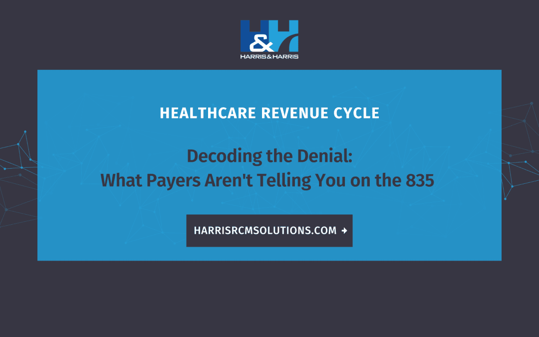 Decoding the Denial: What Payers Aren’t Telling You on the 835
