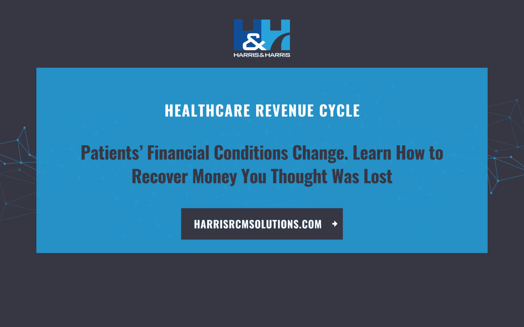 Patients’ Financial Conditions Change. Learn How to Recover Money You Thought Was Lost