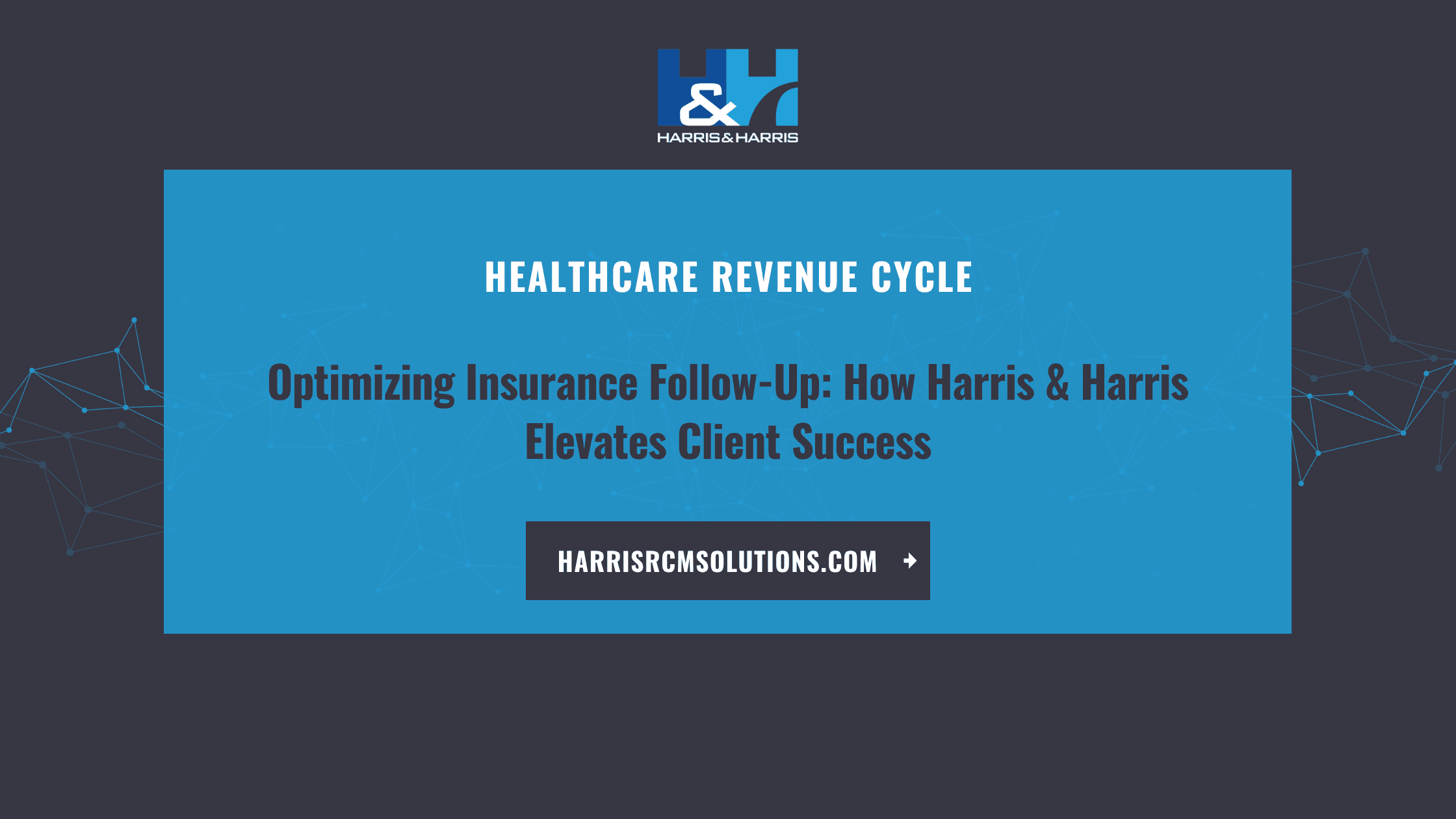 Optimizing Insurance Follow-Up How Harris & Harris Elevates Client Success